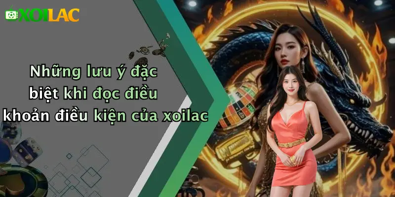 Điều Khoản Điều Kiện 3 Những lưu ý đặc biệt khi đọc điều khoản điều kiện của xoilac