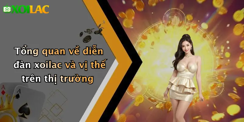 Tổng quan về diễn đàn xoilac và vị thế trên thị trường