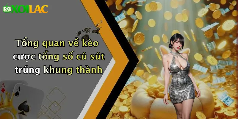 Kèo Cược Tổng Số Cú Sút Trúng Khung Thành: Hấp Dẫn Cao Nhất 2 Tổng quan về kèo cược tổng số cú sút trúng khung thành