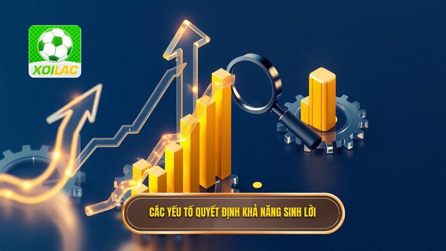 Cá Cược Bóng Đá Lợi Nhuận Cao: Nghệ Thuật Và Chiến Lược Thực Chiến 3 2. Các yếu tố quyết định khả năng sinh lời