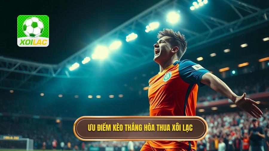 Kèo Thắng Hòa Thua: Nghệ Thuật Đọc Vị Trận Đấu Và Bí Quyết Chiến Thắng 3 2. Ưu điểm kèo thắng hòa thua Xôi Lạc