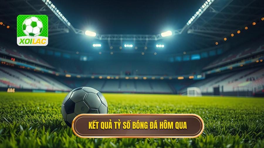 Tỷ số bóng đá hôm qua: Cập nhật kết quả và phân tích chuyên sâu các giải đấu 3 Tổng hợp tỷ số bóng đá hôm qua tại các giải đấu hàng đầu