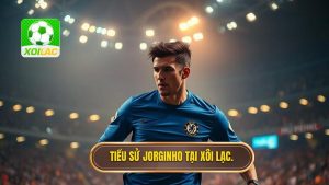 Tiểu sử Jorginho: "Nhạc trưởng" hào hoa và hành trình chinh phục đỉnh cao thế giới