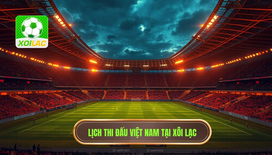 Lịch thi đấu đội tuyển Việt Nam: Hành trình chinh phục những đỉnh cao mới 1 lịch thi đấu đội tuyển việt nam